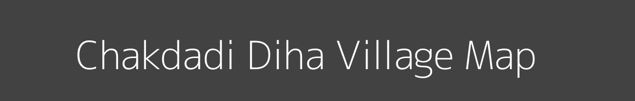 Map of Chakdadi Diha Village in Uttar Pradesh Image