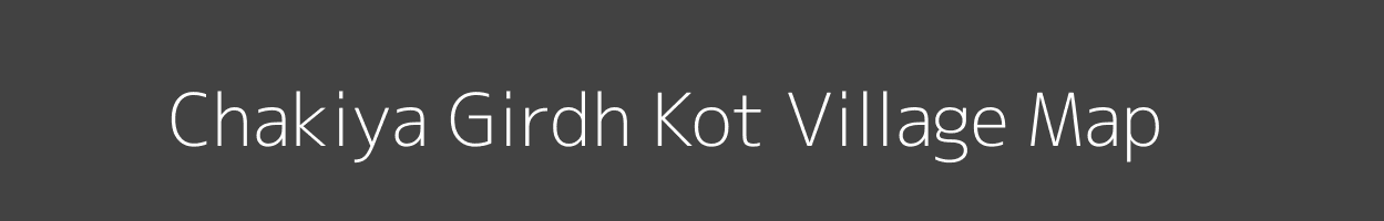 Map of Chakiya Girdh Kot Village in Uttar Pradesh Image