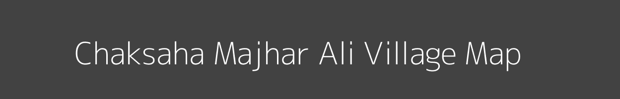 Map of Chaksaha Majhar Ali Village in Uttar Pradesh Image