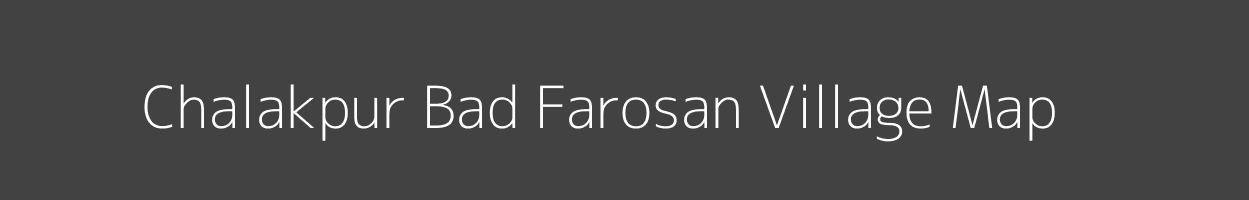 Map of Chalakpur Bad Farosan Village in Uttar Pradesh Image