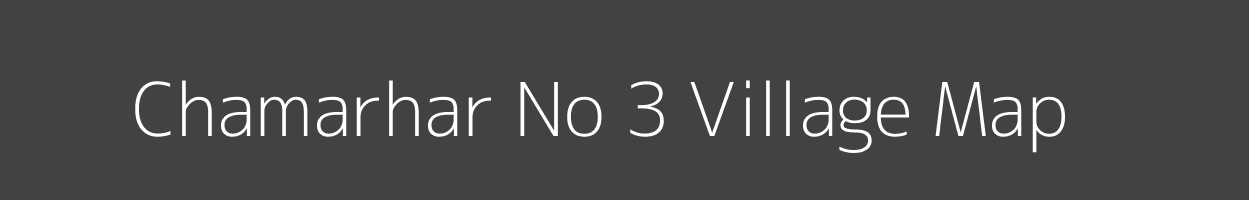 Map of Chamarhar No 3 Village in Madhya Pradesh Image