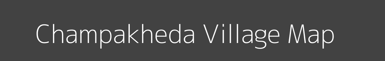 Map of Champakheda Village in Madhya Pradesh Image