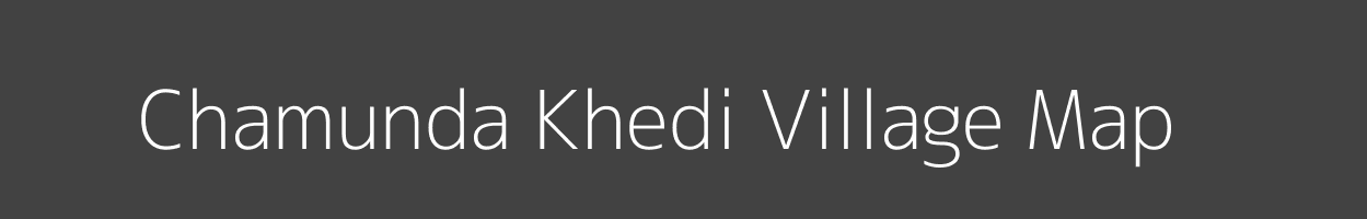 Map of Chamunda Khedi Village in Madhya Pradesh Image