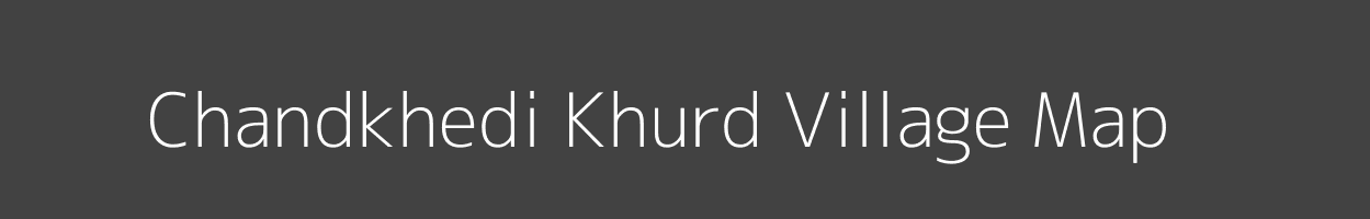 Map of Chandkhedi Khurd Village in Madhya Pradesh Image