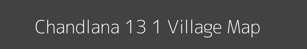 Map of Chandlana 13 1 Village in Haryana Image