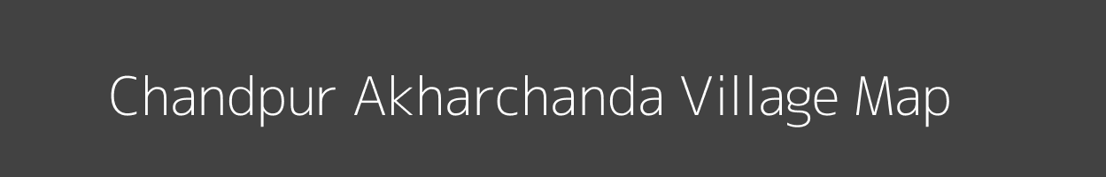 Map of Chandpur Akharchanda Village in Uttar Pradesh Image