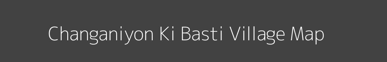 Map of Changaniyon Ki Basti Village in Rajasthan Image