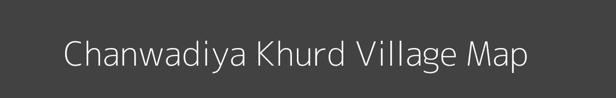 Map of Chanwadiya Khurd Village in Rajasthan Image