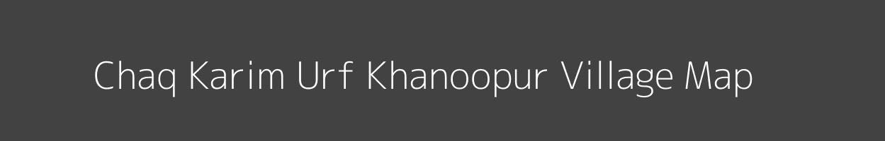 Map of Chaq Karim Urf Khanoopur Village in Uttar Pradesh Image