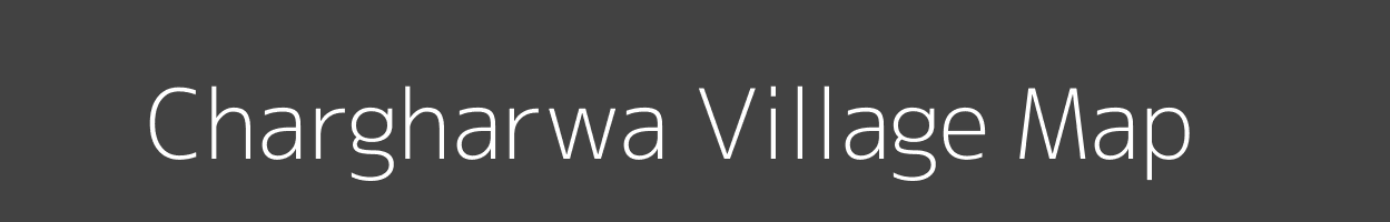 Map of Chargharwa Village in Bihar Image