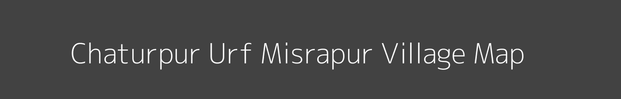 Map of Chaturpur Urf Misrapur Village in Uttar Pradesh Image