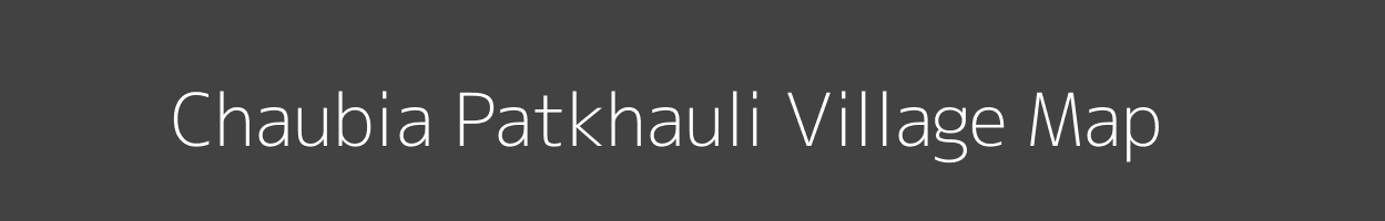 Map of Chaubia Patkhauli Village in Uttar Pradesh Image