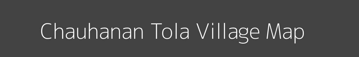 Map of Chauhanan Tola Village in Madhya Pradesh Image