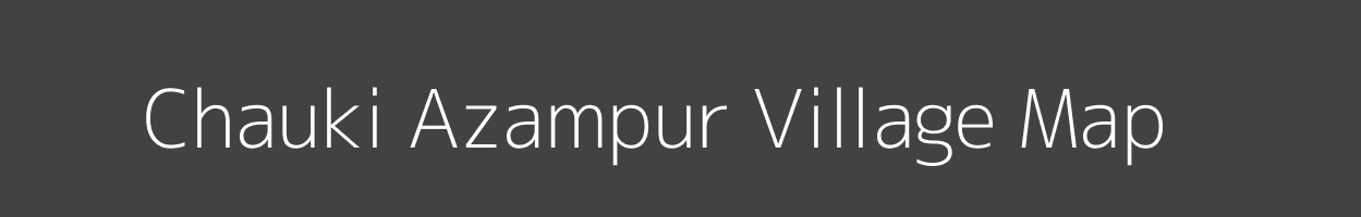 Map of Chauki Azampur Village in Uttar Pradesh Image