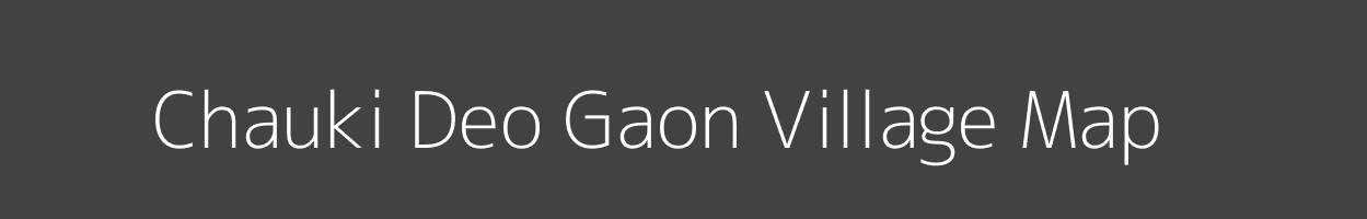 Map of Chauki Deo Gaon Village in Uttar Pradesh Image