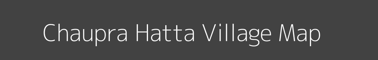 Map of Chaupra Hatta Village in Madhya Pradesh Image