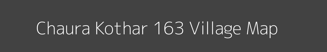 Map of Chaura Kothar 163 Village in Madhya Pradesh Image