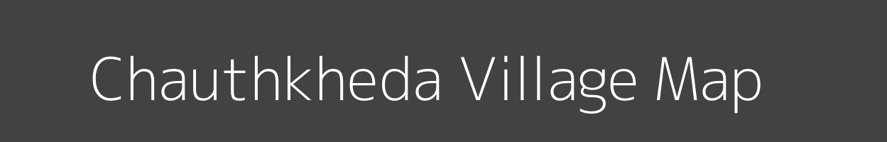 Map of Chauthkheda Village in Madhya Pradesh Image