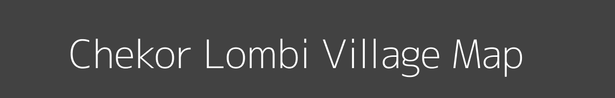 Map of Chekor Lombi Village in Arunachal Pradesh Image