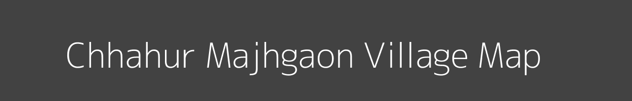 Map of Chhahur Majhgaon Village in Uttar Pradesh Image