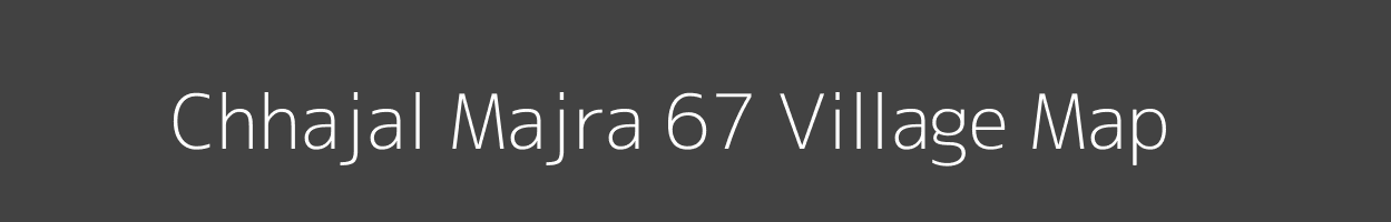 Map of Chhajal Majra 67 Village in Haryana Image