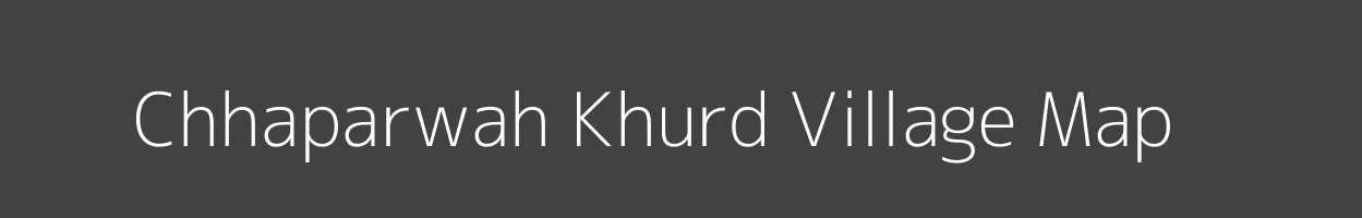 Map of Chhaparwah Khurd Village in Madhya Pradesh Image