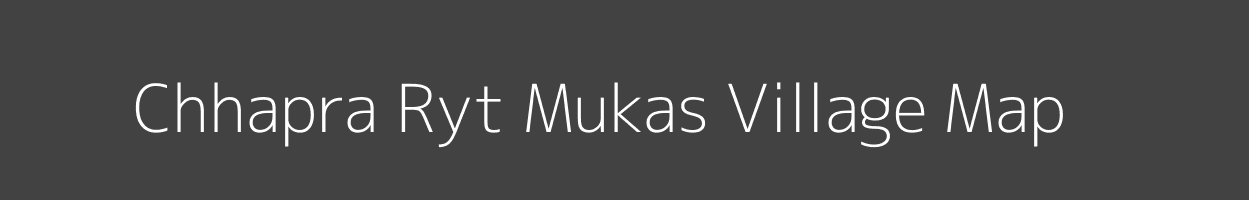 Map of Chhapra Ryt Mukas Village in Madhya Pradesh Image