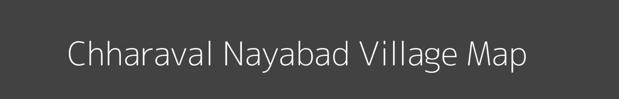 Map of Chharaval Nayabad Village in Uttarakhand Image