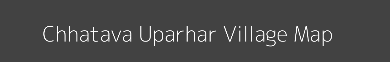 Map of Chhatava Uparhar Village in Uttar Pradesh Image