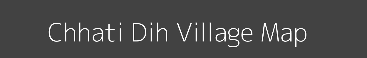 Map of Chhati Dih Village in Uttar Pradesh Image