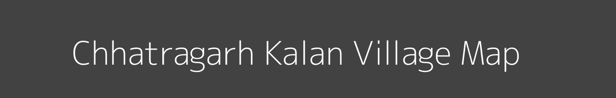 Map of Chhatragarh Kalan Village in Madhya Pradesh Image