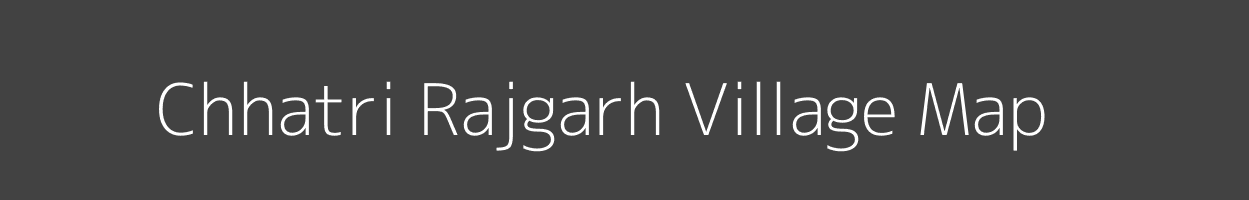 Map of Chhatri Rajgarh Village in Madhya Pradesh Image