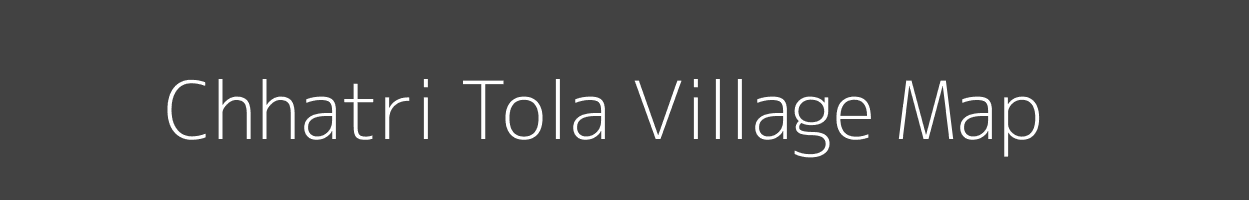 Map of Chhatri Tola Village in Bihar Image