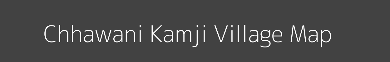 Map of Chhawani Kamji Village in Madhya Pradesh Image