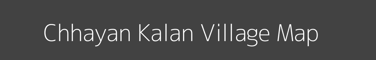 Map of Chhayan Kalan Village in Madhya Pradesh Image