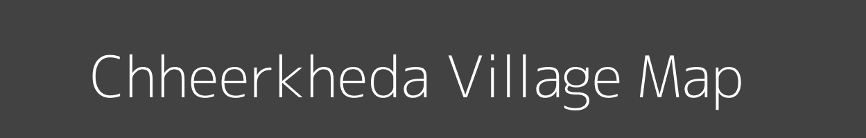 Map of Chheerkheda Village in Madhya Pradesh Image