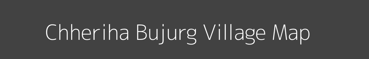 Map of Chheriha Bujurg Village in Uttar Pradesh Image