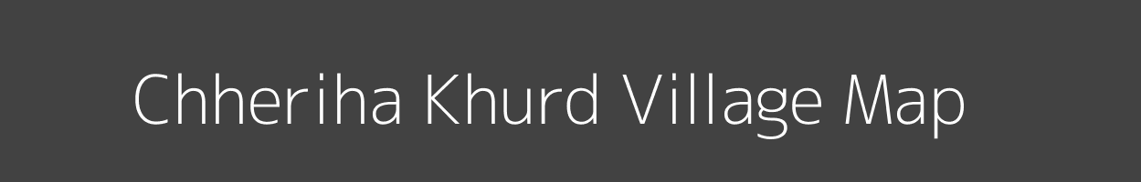 Map of Chheriha Khurd Village in Uttar Pradesh Image