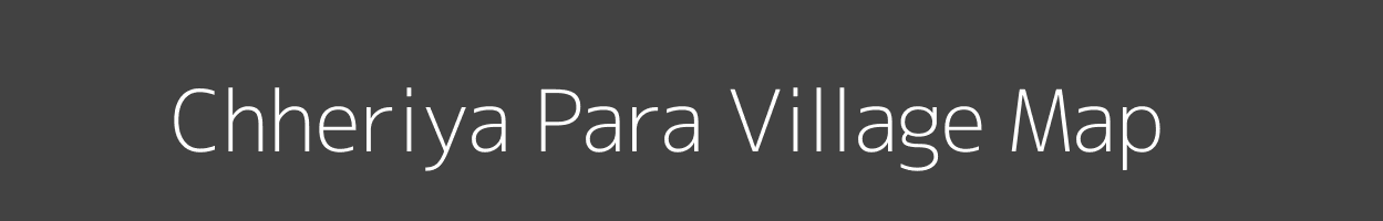 Map of Chheriya Para Village in Uttar Pradesh Image