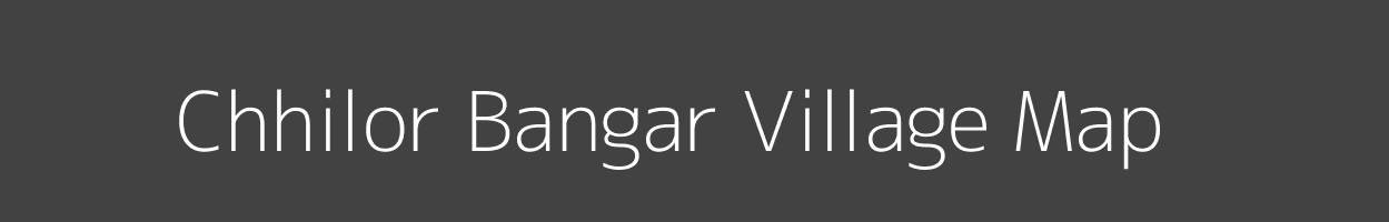 Map of Chhilor Bangar Village in Uttar Pradesh Image