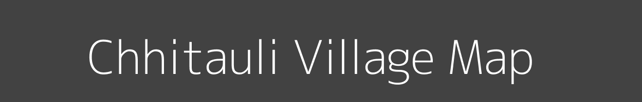 Map of Chhitauli Village in Bihar Image