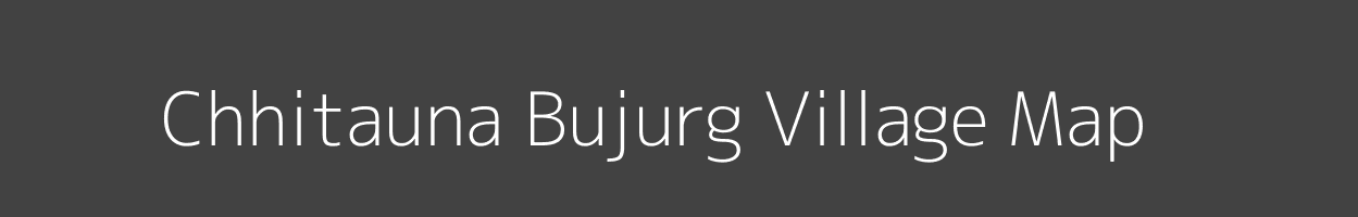 Map of Chhitauna Bujurg Village in Uttar Pradesh Image