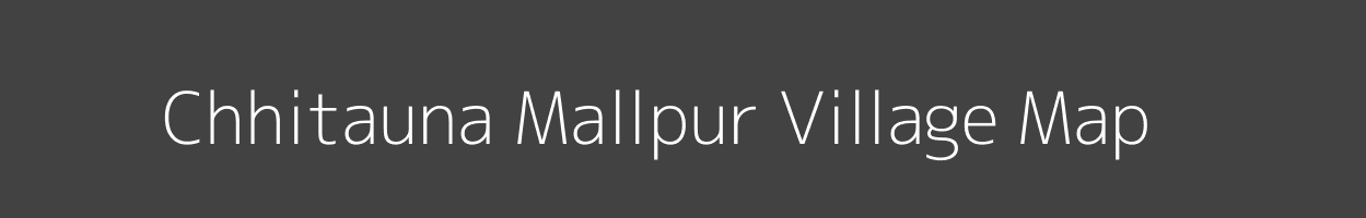 Map of Chhitauna Mallpur Village in Uttar Pradesh Image