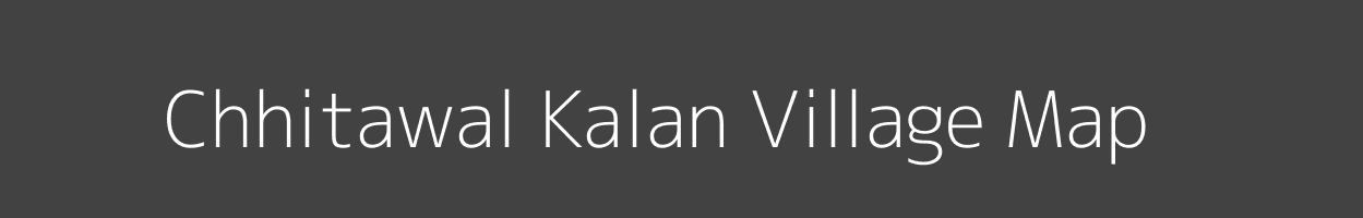 Map of Chhitawal Kalan Village in Madhya Pradesh Image