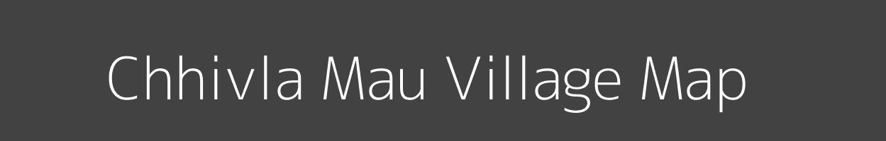 Map of Chhivla Mau Village in Uttar Pradesh Image