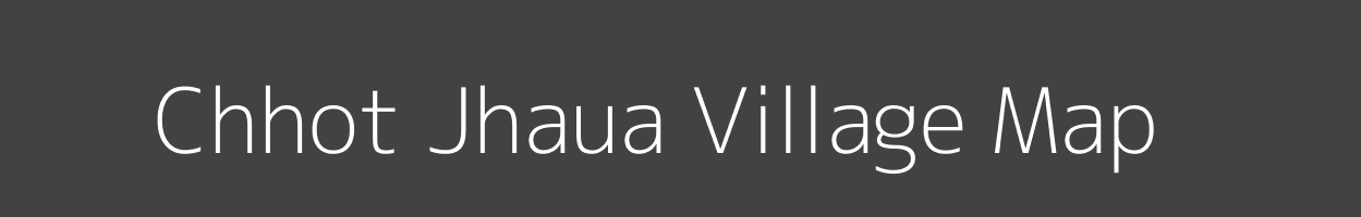 Map of Chhot Jhaua Village in Bihar Image