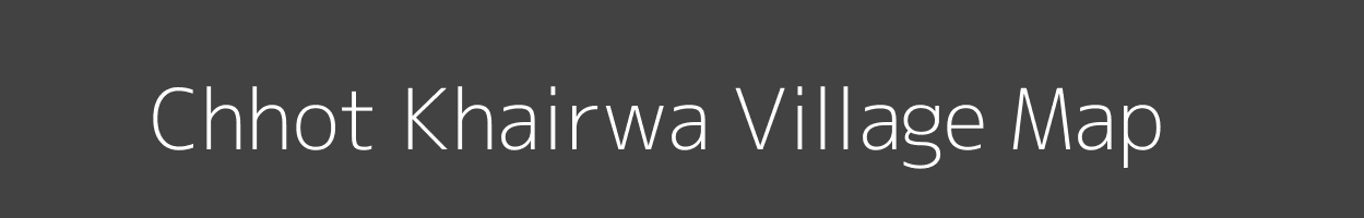 Map of Chhot Khairwa Village in Jharkhand Image