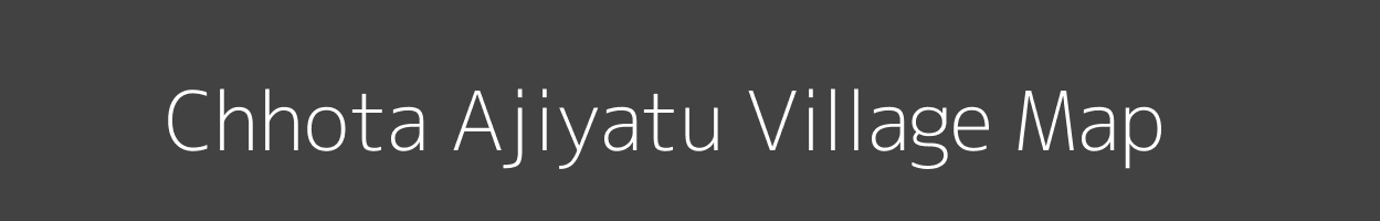 Map of Chhota Ajiyatu Village in Jharkhand Image