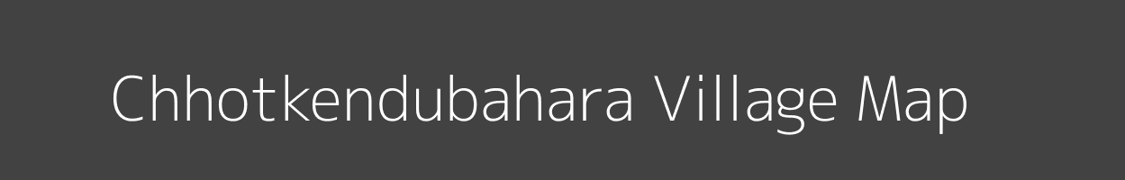 Map of Chhotkendubahara Village in Odisha Image
