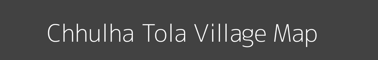 Map of Chhulha Tola Village in Madhya Pradesh Image